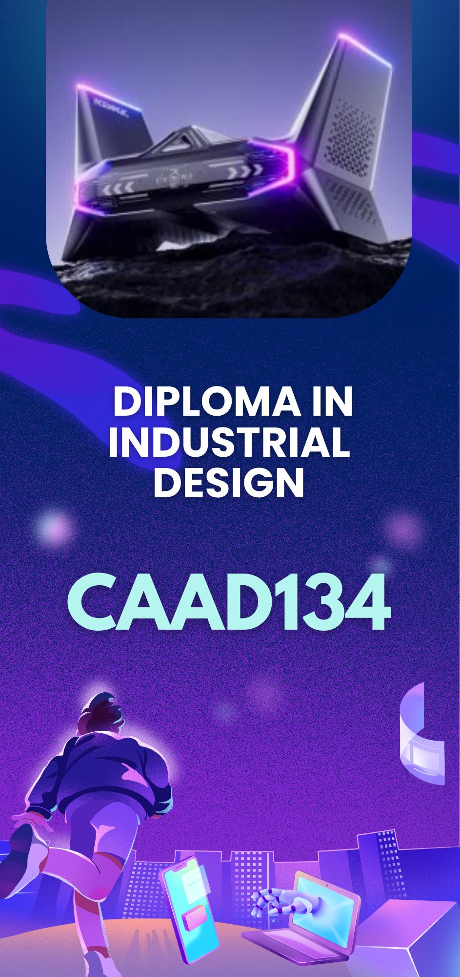 CAAD134 | DIPLOMA IN INDUSTRIAL DESIGN